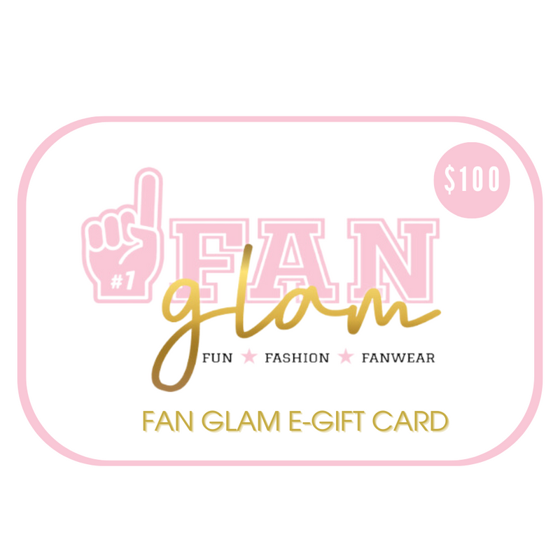 Shopping for someone special but not sure what to get them?&nbsp; Give them the gift of choice with a Fan Glam E-Gift Card.&nbsp; A perfect way to surprise them with their very own custom team glam!

E-Gift Cards are delivered by email only and contain instructions on how to redeem them at checkout.&nbsp; When purchasing E-Gift Cards for others, all you need to do is forward the E-Gift Card email to them for redemption.